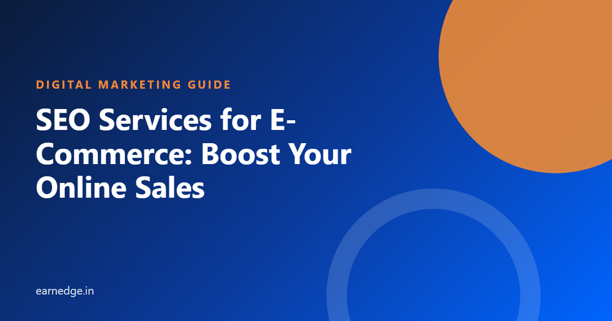SEO Services for E-Commerce: Boost Your Online Sales - Earnedge guide